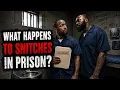What Happens To Snitches In Prison