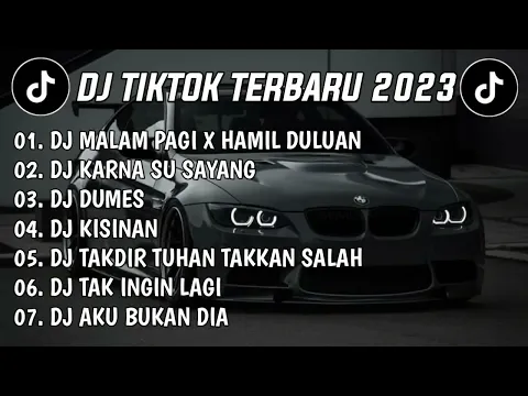 Download MP3 DJ TIKTOK TERBARU 2023 ||  DJ MALAM PAGI X HAMIL DULUAN🎵 DJ KARNA SU SAYANG🎵 REMIX FULL ALBUM