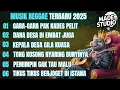 Download Lagu MUSIK REGGAE TERBARU 2025 | KUMPULAN LAGU REGGAE TERBARU FULL ALBUM, LAGU REGGAE TERBARU, LAGU REGE