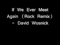If We Ever Meet Again- Rock Remix- Timbaland feat. Katy Perry