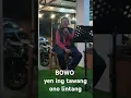 Lagu BOWO YEN ING TAWANG ONO LINTÀNG - cover ANDUNG SOLO