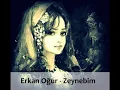 Erkan Oğur - Zeynebim [Sözleriyle Birlikte]