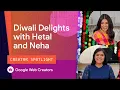 Creator Spotlight: Diwali Delights with Neha Mathur and Hetal Vasavada