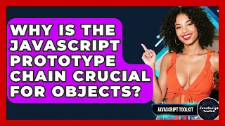 Why Is The JavaScript Prototype Chain Crucial For Objects - JavaScript Toolkit