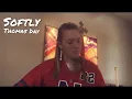 Download Lagu Softly - Thomas Day (Cover)