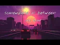 Download Lagu Somewhere In Between - 1 hour version