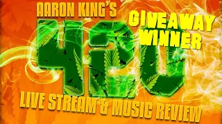 aaron kings 420 livestream u0026 music review giveaway winner