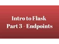 Intro to Flask Part 3 - Endpoints
