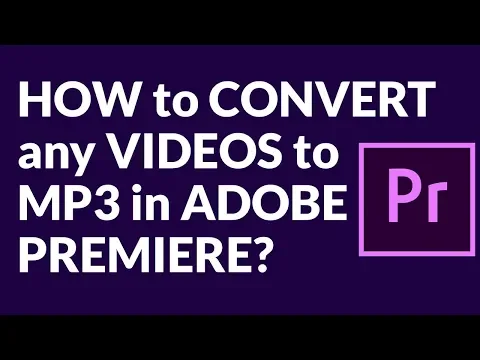 Download MP3 HOW to CONVERT any VIDEOS to MP3 in ADOBE PREMIERE?