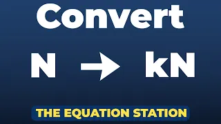 How to convert newtons to kilonewtons Physics Practice Problem