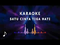 Download Lagu Karaoke - Satu Cinta Tiga Hati