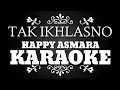 Download Lagu TAK IKHLASNO - KARAOKE | HAPPY ASMARA (Nada Cowo)