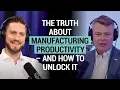 The truth about manufacturing productivity - and how to unlock it