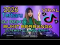 Lagu DJ REMIX LAATSTE 2026‼️ BUKIT BERBUNGA DJ REMIX FULL BASS