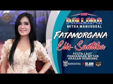 Download MP3 FATAMORGANA - ELIS SANTIKA NEW PALLAPA MITRA MANUNGGAL PANDANGAN WETAN - VLAM PICTURES