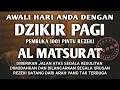 Download Lagu Awali Hari Anda Dengan Dzikir Pembuka Rezeki Al Ma'tsurat Pagi | Dzikir Pagi Sesuai Sunah Rasul