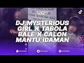 Download Lagu DJ MYSTERIOUS GIRL X TABOLA BALE CALON MANTU IDAMAN MASHUP BOOTLEG REMIX BY BANGSAY OFFICIAL 