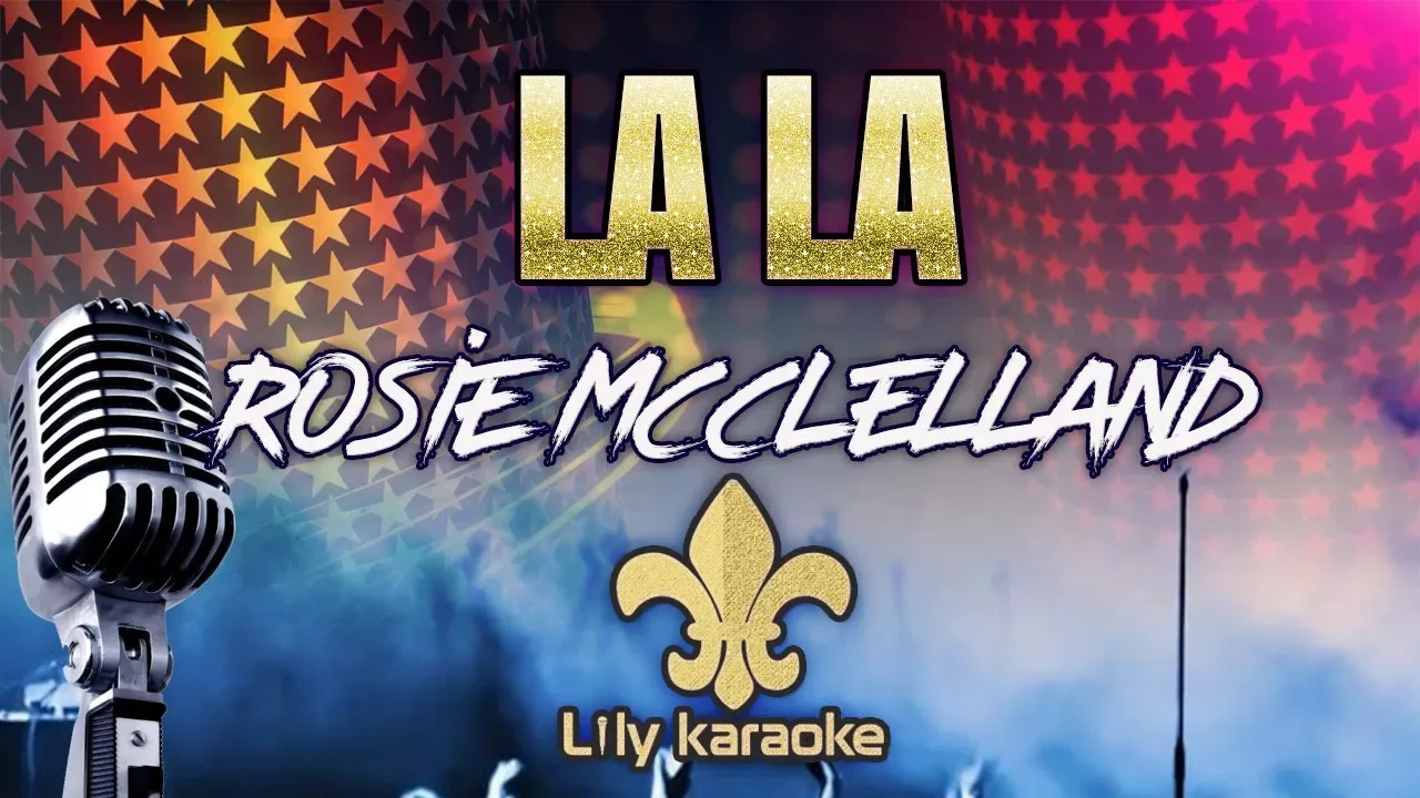 Rosie McClelland - LaLa (Karaoke Version) Rosie McClelland - LaLa (Karaoke Version)