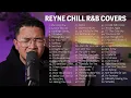 CHILL R&B COVERS #1 | REYNE NON-STOP PLAYLIST