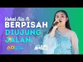 Download Lagu BERPISAH DIUJUNG JALAN ( SAYUP SAYUP ) - NIA R | NEW ADISTA LIVE NEGLASARI, CIDAUN 24/04/2024