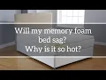 Will my memory foam mattress sag and make me hot at night