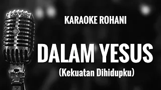 Download Karaoke Rohani - DALAM YESUS (Kekuatan Di Hidupku) MP3