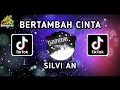 Download Lagu DJ BERTAMBAH CINTA - SILVI AN MIX TERBARU