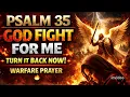 POWERFUL PSALM 35 PRAYER WARFARE JUSTICE God Fight My Battles NOW