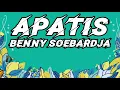 BENNY SOEBARDJA - Apatis (Lirik)