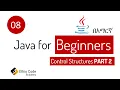 Java for Beginners 08 - Control Structures PART 2