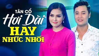 Tuyển Tập Những Bài Tân Cổ Hơi Dài Hay Nhất 2026 Càng Nghe Càng Nghiện