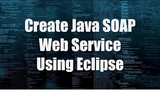 Create Java SOAP Web Service Using Eclipse