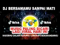 Download Lagu DJ BERSAMAMU SAMPAI MATI | HADIRMU DALAM HIDUPKU LENGKAPI KEKURANGANKU REMIX TERBARU VIRAL TIKTOK