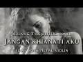 Lagu 🎵Azlan \u0026 Typewriter_JANGAN KHIANATI AKU-(COVER) _SLOW ROCK METAL VIOLIN