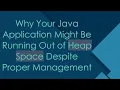 Why Your Java Application Might Be Running Out of Heap Space Despite Proper Management
