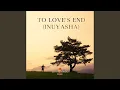 Download Lagu To Love's End (Inuyasha)