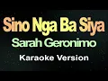 Sino Nga Ba Siya - Sarah Geronimo (Karaoke Version)
