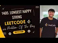 1405 Leetcode POTD Longest Happy String Strings Greedy Medium Detailed Solution