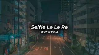 Download Selfie Le Le Re (Perfect Slowed) | Reverb (Bonus) MP3