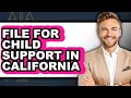 How to File for Child Support in California Easy Method