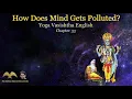 Lagu Yoga Vasishtha English -33- How Does Mind Gets Polluted?