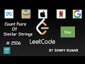 Count Pairs Of Similar Strings 2506 LeetCode Strings Sortings Leetcode Weekly Contest 324