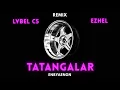 LVBEL C5 x EZHEL - ANKARA TATANGALAR (REMIX)