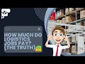 How Much Do Logistics Jobs Pay The Truth