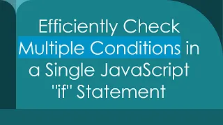 Efficiently Check Multiple Conditions in a Single JavaScript if Statement