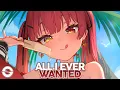 Nightcore - All I Ever Wanted (Lyrics)