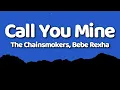 Download Lagu The Chainsmokers, Bebe Rexha - Call You Mine (Lyrics)