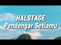 Halstage - Pendengar Setiamu (Lirik)