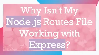 Why Isn t My Node js Routes File Working with Express