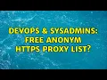 DevOps SysAdmins free anonym https proxy list
